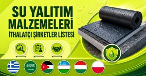 Su Yalıtım Malzemeleri İthalatçı Şirketler Listesi