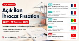 Açık İlan İhracat Fırsatları  27 – 31 Temmuz 2026