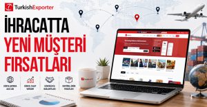 İhracatta Yeni Müşteri Fırsatları
