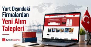 Yurt Dışındaki Firmalardan Yeni Alım Talepleri