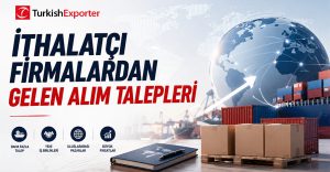 İthalatçı Firmalardan Gelen Alım Talepleri