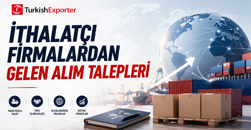 İthalatçı Firmalardan Gelen Alım Talepleri