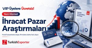 Yeni Hizmet: TurkishExporter İhracat Pazar Araştırmaları