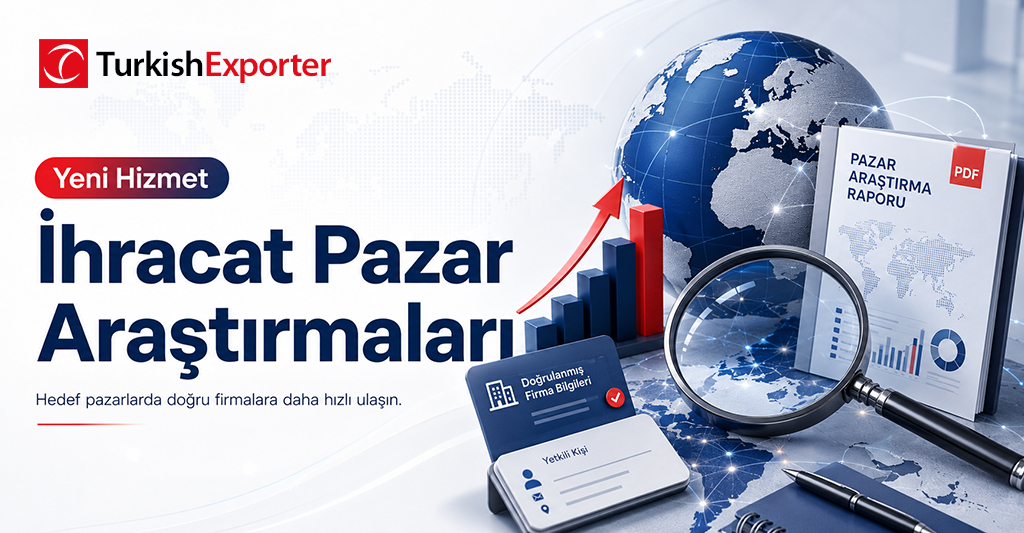 Yeni Hizmet: TurkishExporter İhracat Pazar Araştırmaları