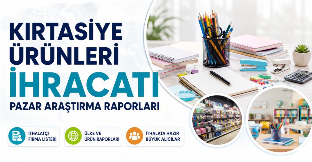 Kırtasiye Ürünleri İhracatı Pazar Araştırma Raporları