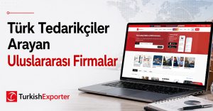Türk Tedarikçiler Arayan Uluslararası Firmalar