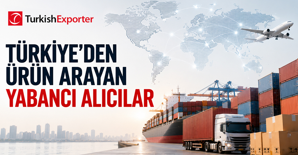 Türkiye’den Ürün Arayan Yabancı Alıcılar