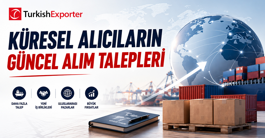 Küresel Alıcıların Güncel Alım Talepleri
