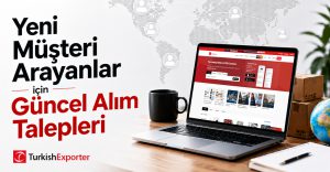 Yeni Müşteri Arayanlar için Güncel Alım Talepleri