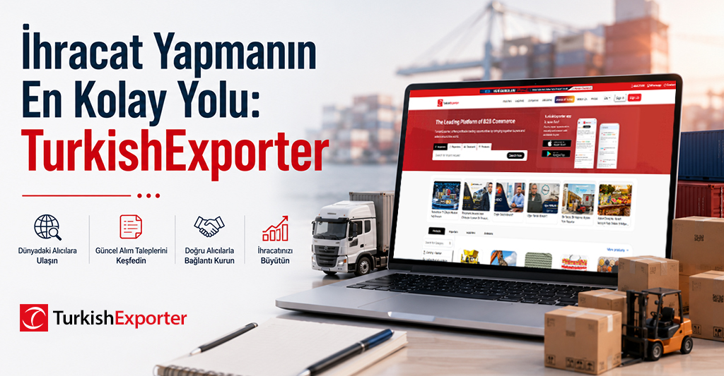 İhracat Yapmanın En Kolay Yolu: TurkishExporter