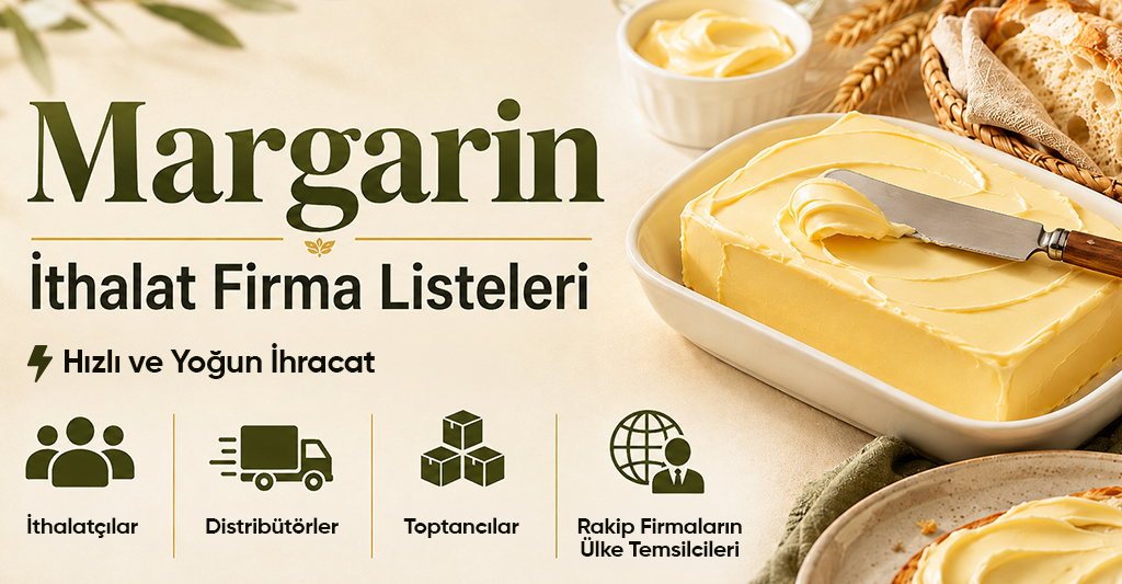 Margarin İthalat Firma Listeleri