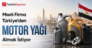 Mısırlı Firma Türkiye’den Motor Yağı Almak İstiyor