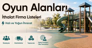 Oyun Alanları İthalat Firmaları Listesi