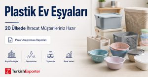 Plastik Ev Eşyaları İhracat Müşterileriniz Hazır