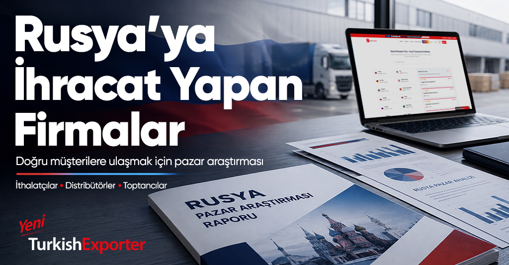 Rusya’ya İhracat Yapan Firmalar