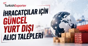 Yurt Dışı Pazarlarından Gelen Yeni Ürün Talepleri