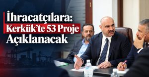Kerkük’te 53 Proje Açıklanacak