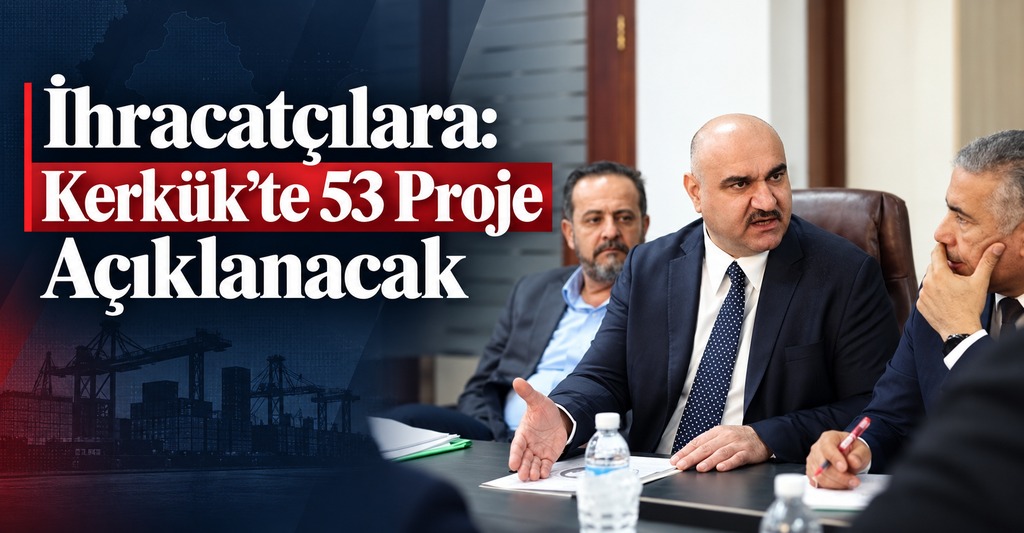 Kerkük’te 53 Proje Açıklanacak