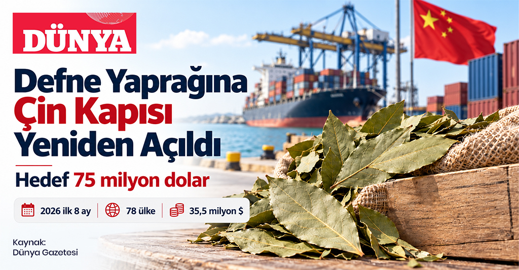 Türk Defne Yaprağı için Çin Pazarı Yeniden Açılıyor