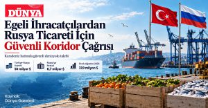 Egeli ihracatçılardan Rusya ticareti için ‘güvenli koridor’ çağrısı