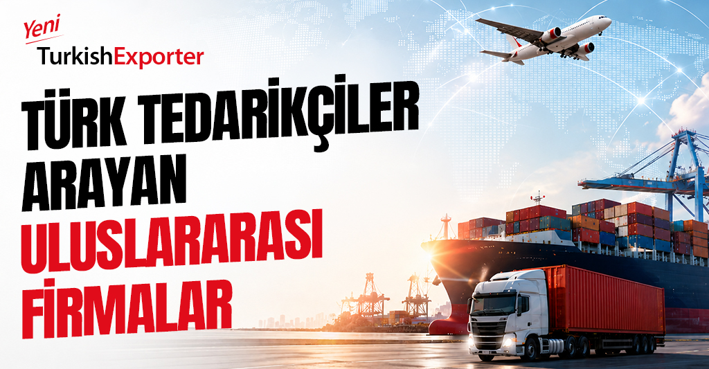 Türk Tedarikçiler Arayan Uluslararası Firmalar