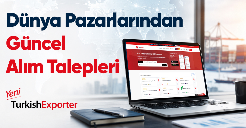 Dünya Pazarlarından Güncel Alım Talepleri