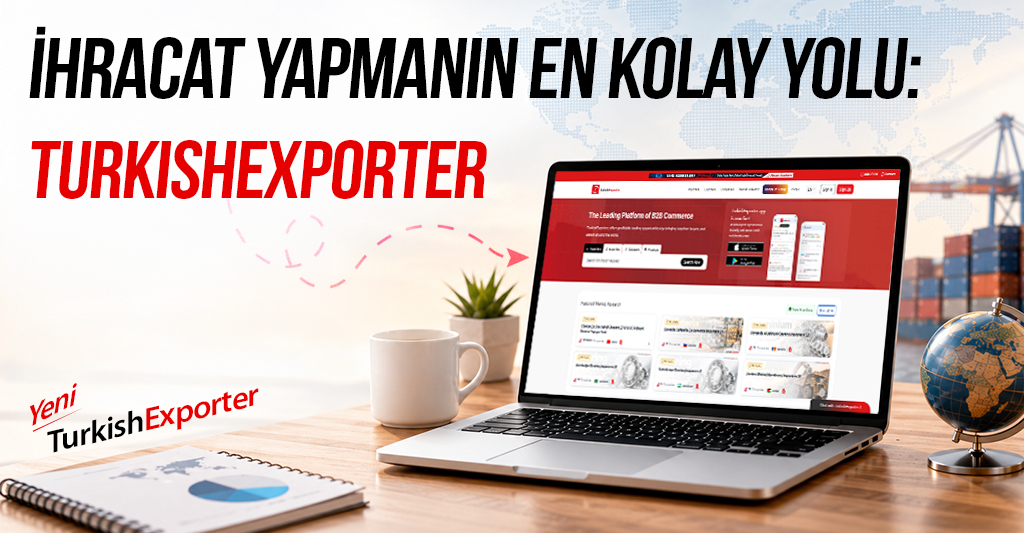 İhracat Yapmanın En Kolay Yolu: TurkishExporter
