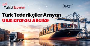 Türk Tedarikçi Arayan Uluslararası Alıcılar