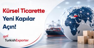 Küresel Ticarette Yeni Kapılar Açın
