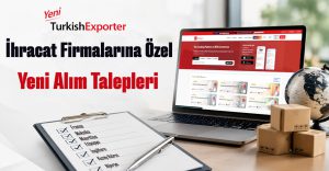 İhracat Firmalarına Özel Yeni Alım Talepleri