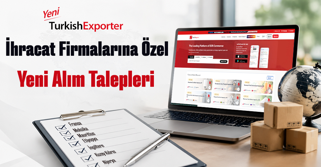 İhracat Firmalarına Özel Yeni Alım Talepleri