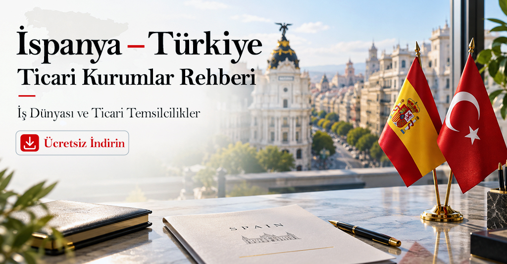 İspanya – Türkiye Ticari Kurumlar Rehberi: İş Dünyası ve Ticari Temsilcilikler