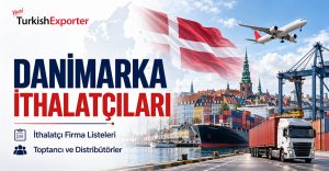 Danimarka İthalatçı Firma Listeleri: Yeni İhracat Müşterileri ve Pazar Fırsatları