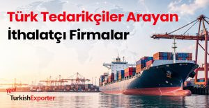 Türk Tedarikçiler Arayan İthalatçı Firmalar