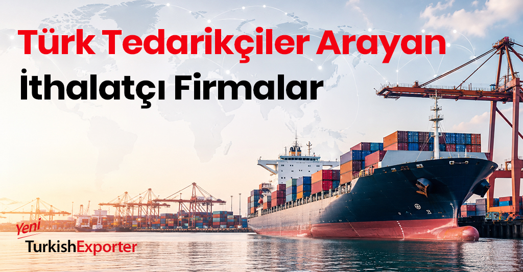 Türk Tedarikçiler Arayan İthalatçı Firmalar