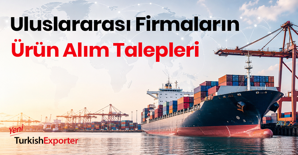 Uluslararası Firmaların Ürün Alım Talepleri