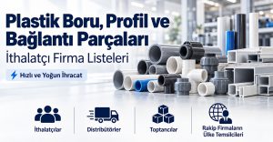 Plastik Boru, Profil ve Bağlantı Parçaları – İthalatçı Firma Listeleri – 519 Firma