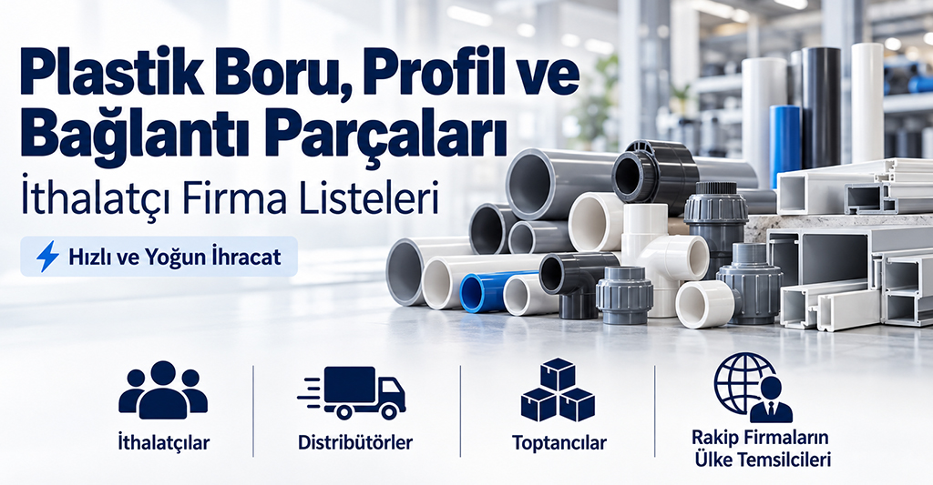 Plastik Boru, Profil ve Bağlantı Parçaları – İthalatçı Firma Listeleri – 519 Firma