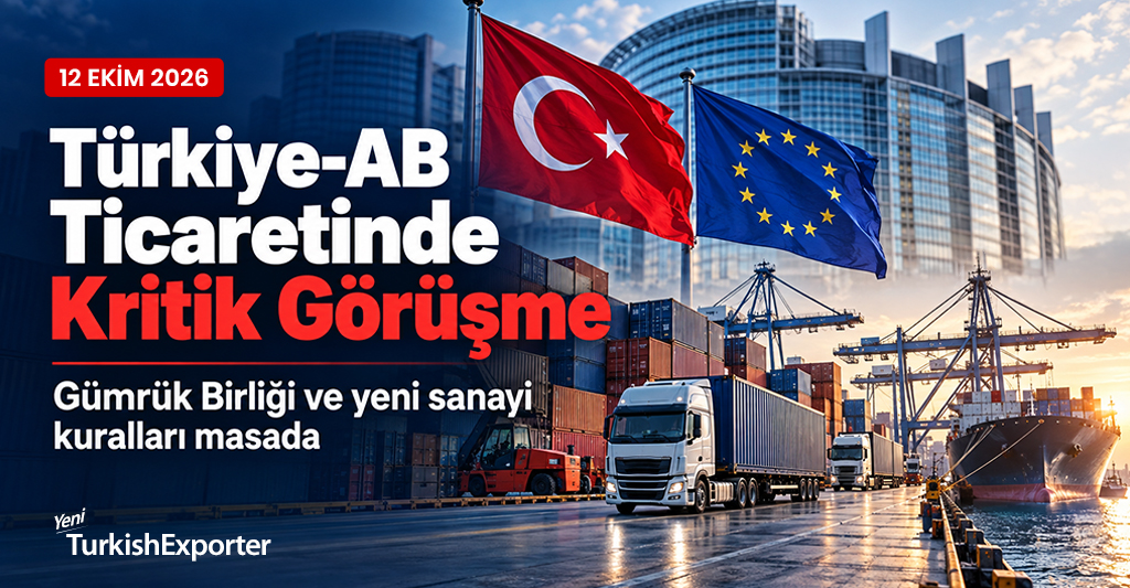 Türkiye-AB Ticaretinde Kritik Görüşme: Gümrük Birliği ve Yeni Sanayi Kuralları Masada