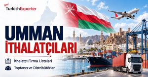 Umman İthalatçı Firma Listeleri ve Pazar Araştırması