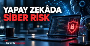 Yapay Zeka ile Geliştirilen Yazılımlarda Siber Güvenlik Riskleri